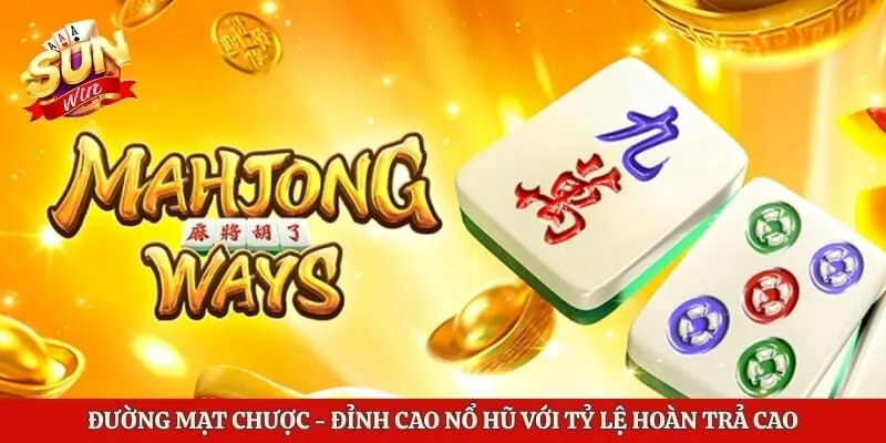 Đường Mạt Chược - Đỉnh Cao Nổ Hũ Với Tỷ Lệ Hoàn Trả Cao 3 Đường Mạt Chược - Đỉnh Cao Nổ Hũ Với Tỷ Lệ Hoàn Trả Cao