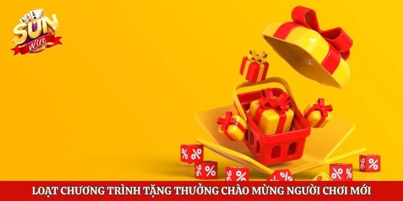 Khuyến Mãi Sunwin - Nhận Ngay Hàng Ngàn Ưu Đãi Hấp Dẫn 2 Loạt chương trình tặng thưởng chào mừng người chơi mới