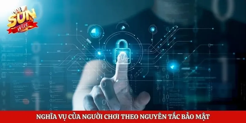 Chính Sách Bảo Mật - Sunwin Bảo Vệ Quyền Lợi Người Chơi 3 Nghĩa vụ của người chơi theo nguyên tắc bảo mật