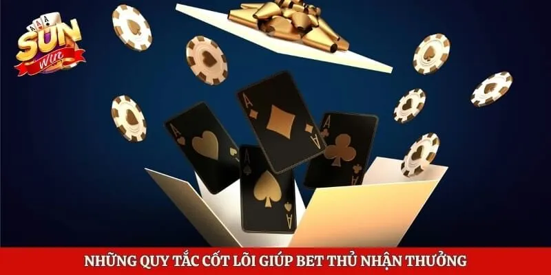 Khuyến Mãi Sunwin - Nhận Ngay Hàng Ngàn Ưu Đãi Hấp Dẫn 4 Những quy tắc cốt lõi giúp bet thủ nhận thưởng