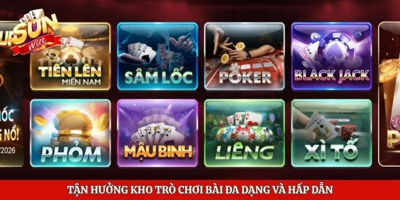 Casino Sunwin - Trải Nghiệm Sòng Bài Đẳng Cấp Hàng Đầu Châu Á 4 Tận hưởng kho trò chơi bài đa dạng và hấp dẫn
